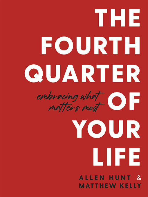 Title details for The Fourth Quarter of Your Life by Allen Hunt - Wait list